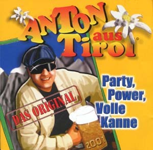 Anton aus Tirol - Party, Power, Volle Kanne